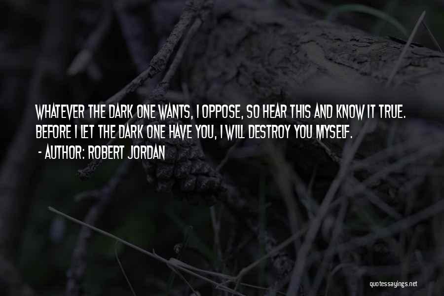 Destroy Myself Quotes By Robert Jordan