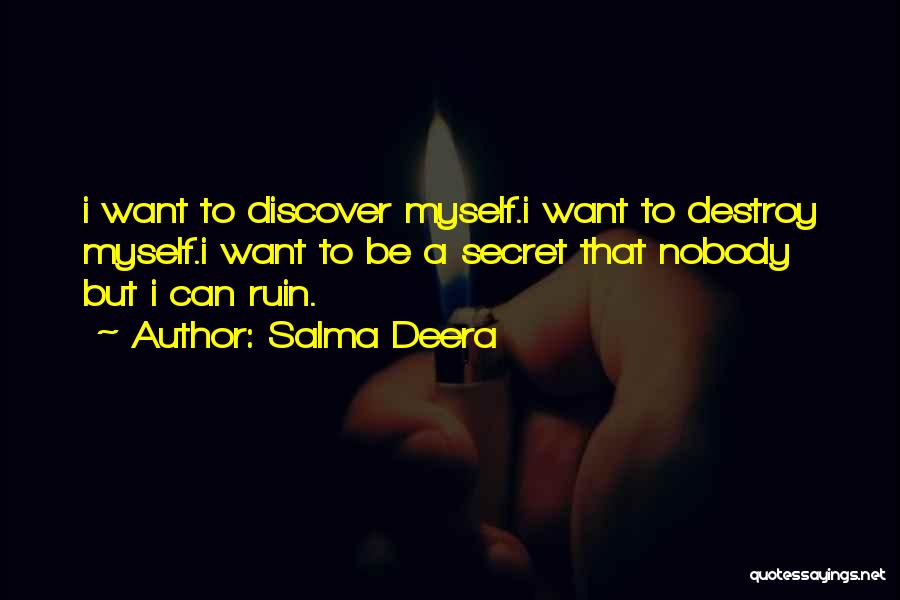 Destroy Myself Quotes By Salma Deera