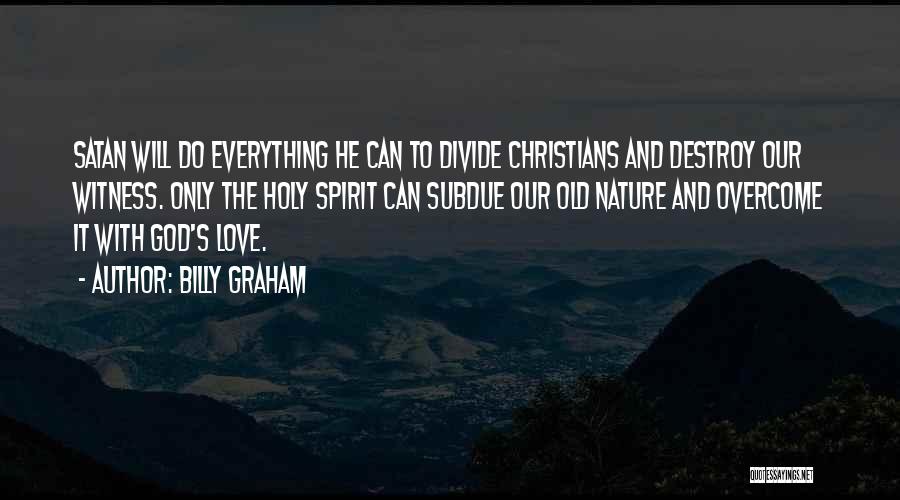 Destroy Nature Quotes By Billy Graham