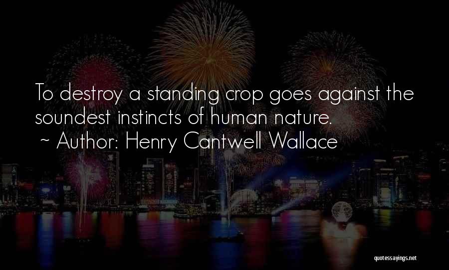 Destroy Nature Quotes By Henry Cantwell Wallace