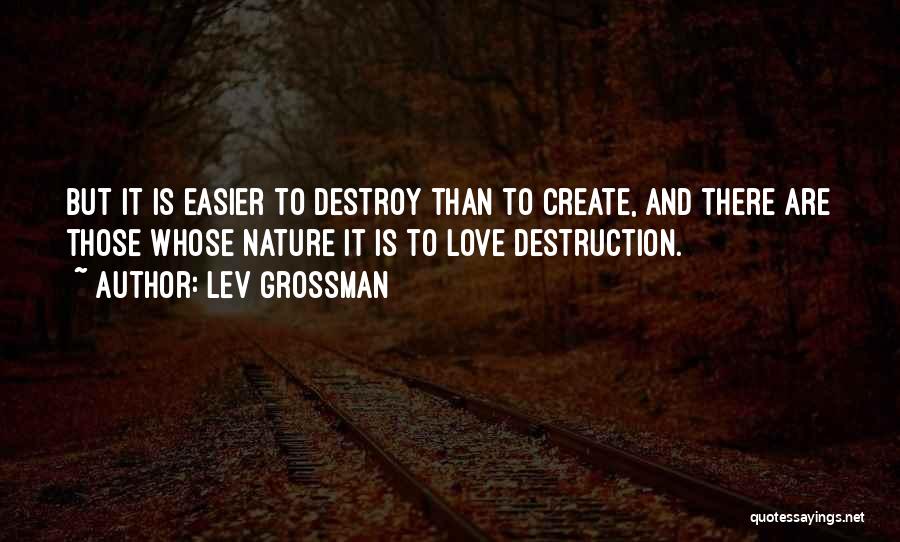 Destroy Nature Quotes By Lev Grossman