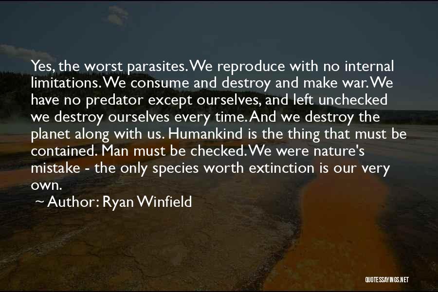 Destroy Nature Quotes By Ryan Winfield
