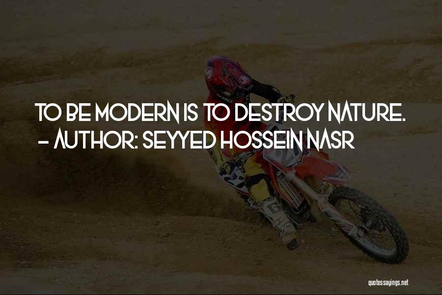 Destroy Nature Quotes By Seyyed Hossein Nasr