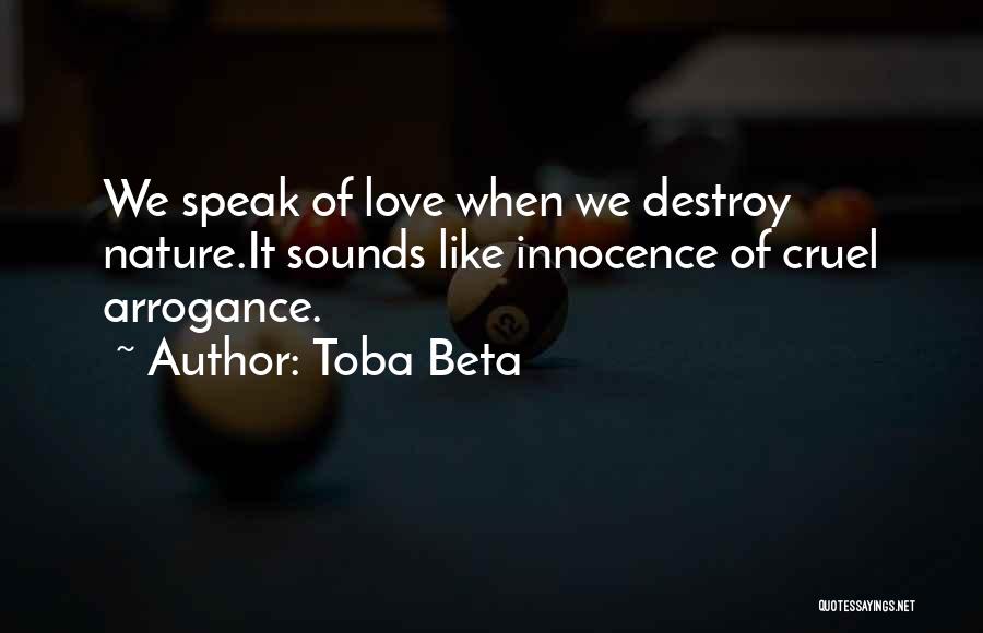 Destroy Nature Quotes By Toba Beta