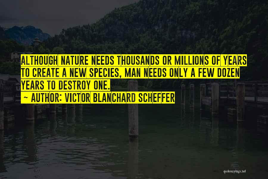 Destroy Nature Quotes By Victor Blanchard Scheffer