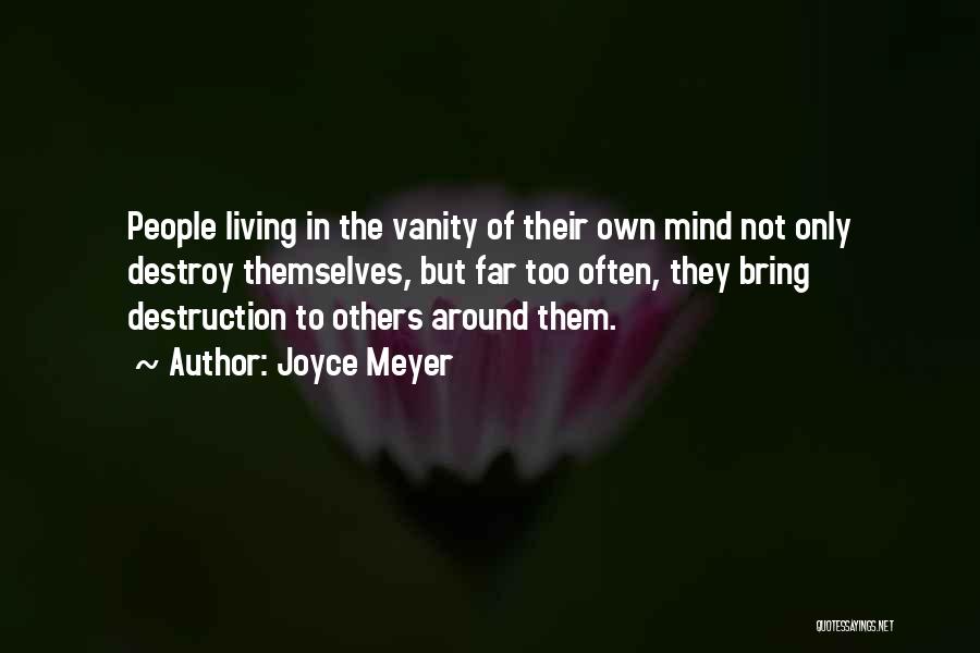 Destroy Others Quotes By Joyce Meyer