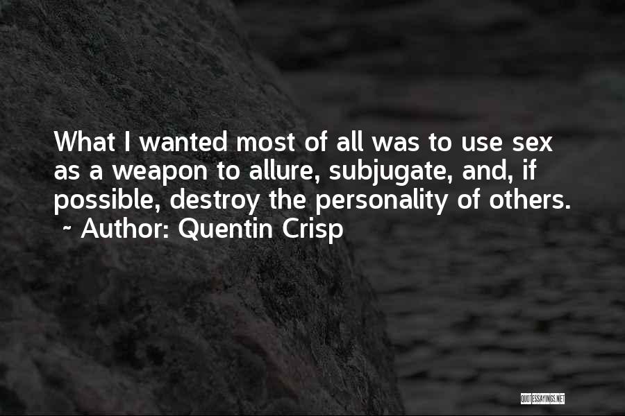 Destroy Others Quotes By Quentin Crisp