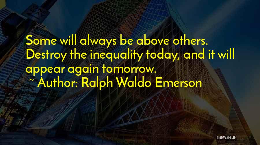 Destroy Others Quotes By Ralph Waldo Emerson