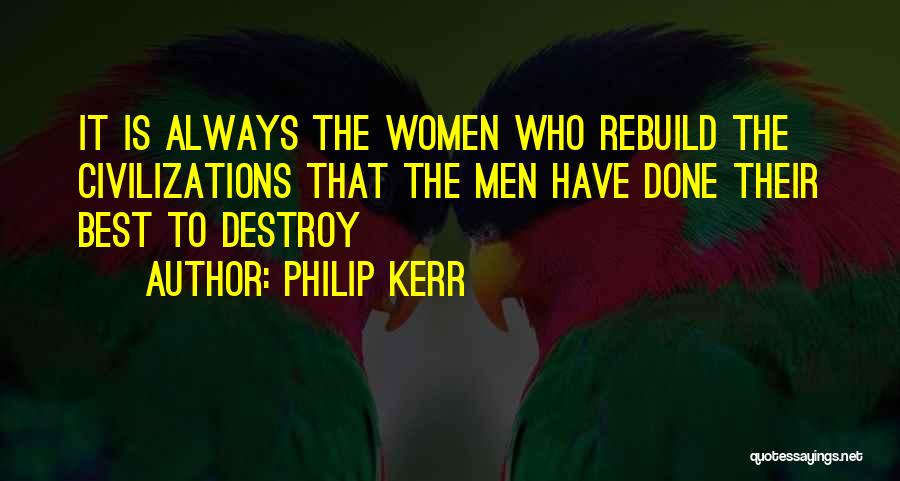 Destroy Rebuild Quotes By Philip Kerr