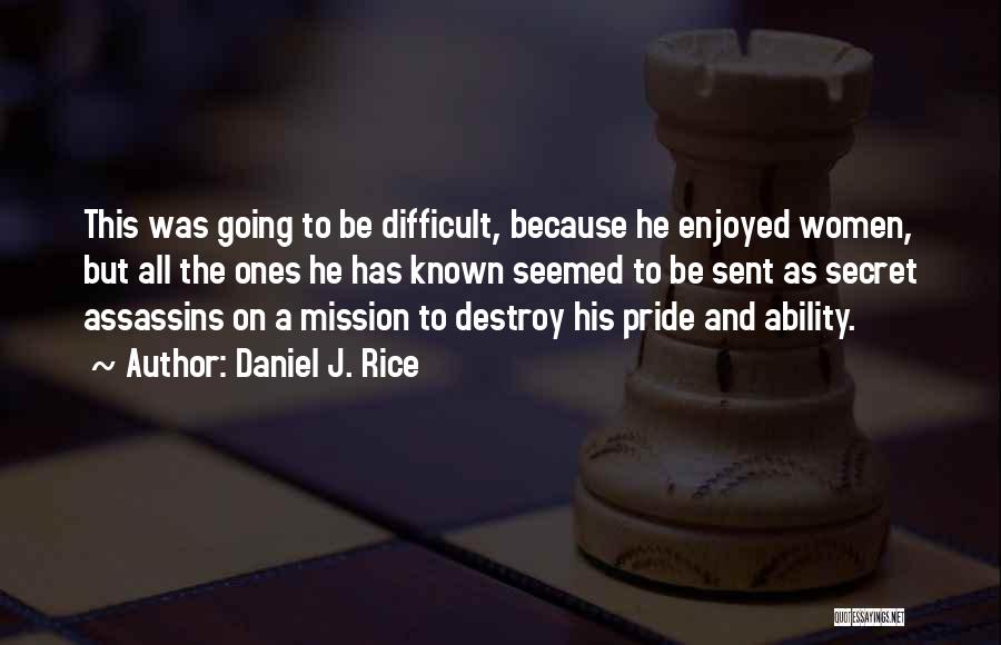 Destroy Relationship Quotes By Daniel J. Rice