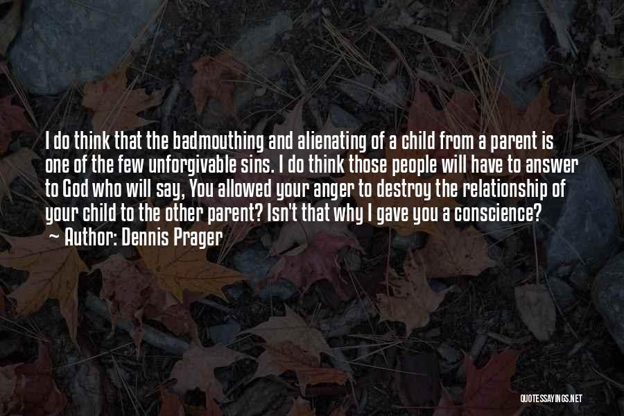 Destroy Relationship Quotes By Dennis Prager