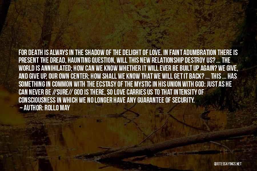 Destroy Relationship Quotes By Rollo May