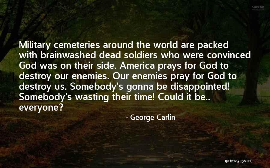 Destroy Time Quotes By George Carlin Destroy Time Quotes By George Carlin