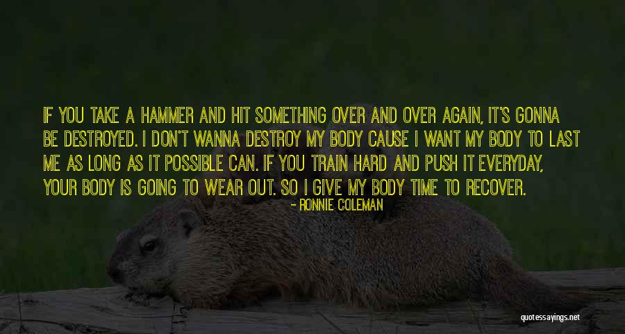 Destroy Time Quotes By Ronnie Coleman Destroy Time Quotes By Ronnie Coleman
