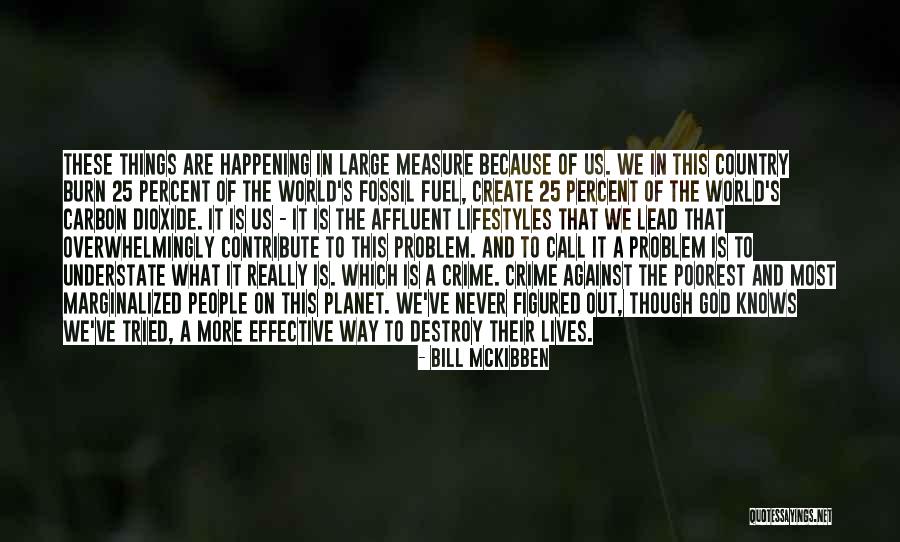Destroy To Create Quotes By Bill McKibben Destroy To Create Quotes By Bill McKibben