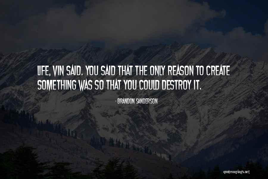 Destroy To Create Quotes By Brandon Sanderson Destroy To Create Quotes By Brandon Sanderson