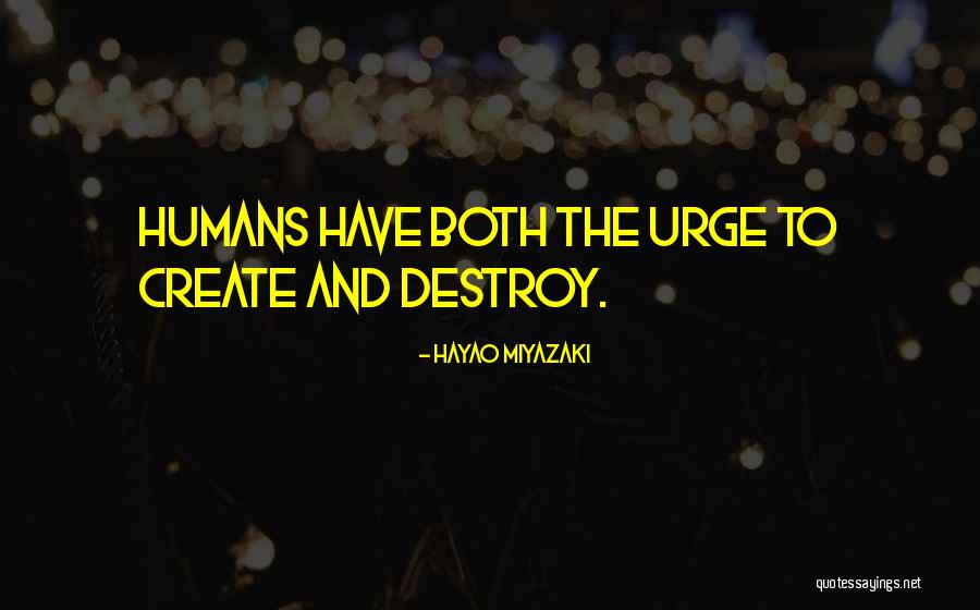 Destroy To Create Quotes By Hayao Miyazaki Destroy To Create Quotes By Hayao Miyazaki