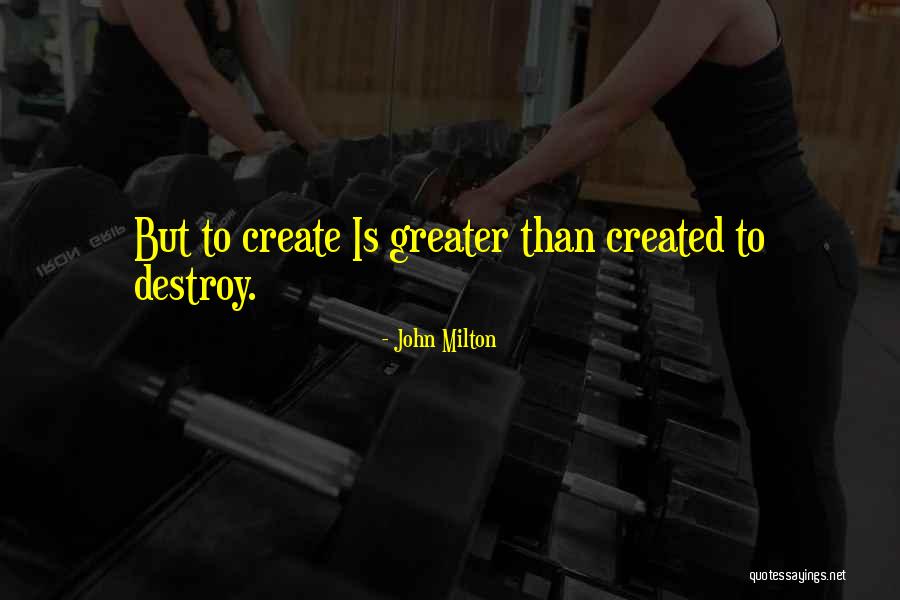 Destroy To Create Quotes By John Milton Destroy To Create Quotes By John Milton