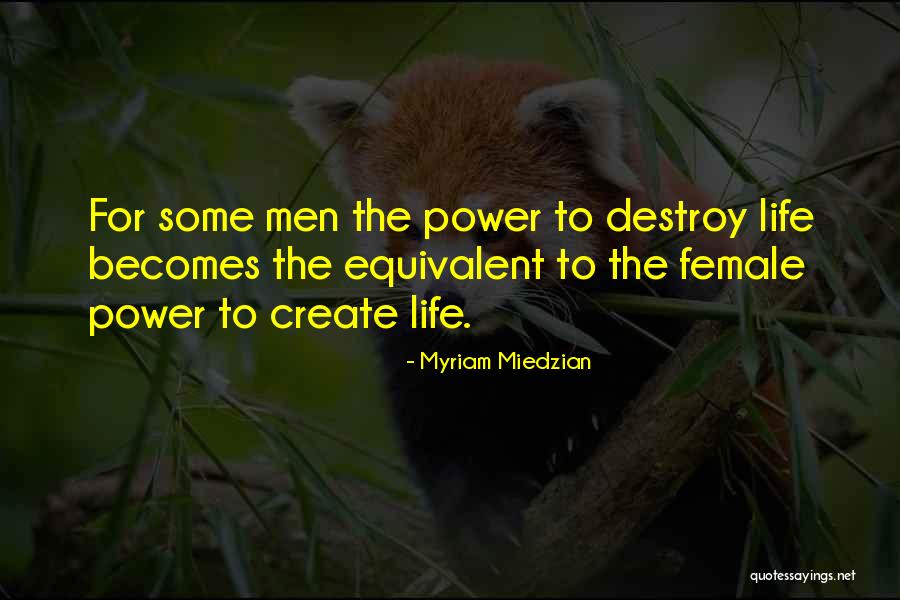 Destroy To Create Quotes By Myriam Miedzian Destroy To Create Quotes By Myriam Miedzian