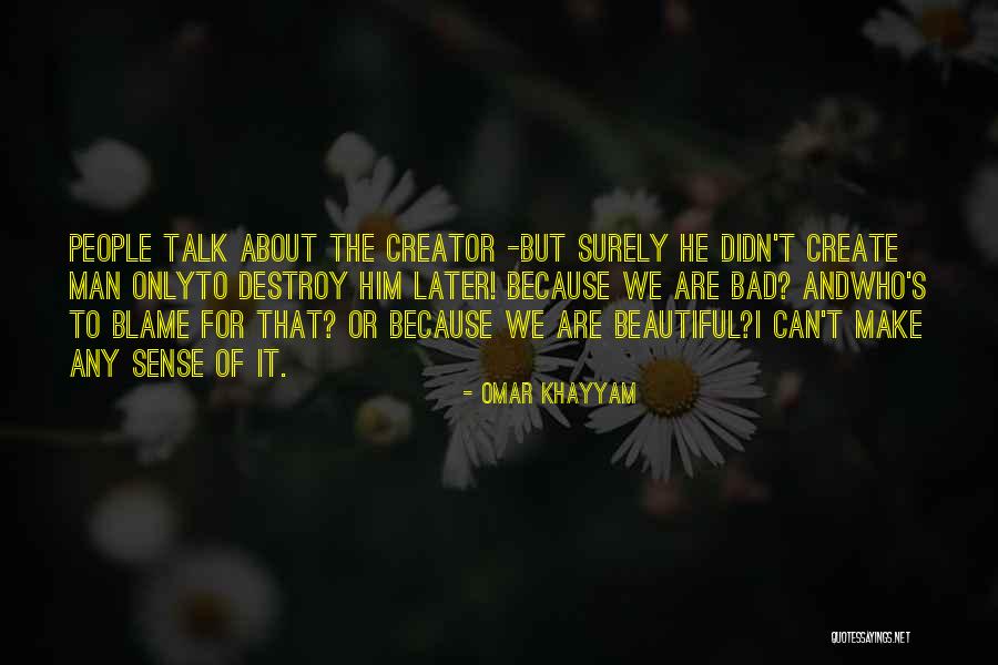 Destroy To Create Quotes By Omar Khayyam Destroy To Create Quotes By Omar Khayyam