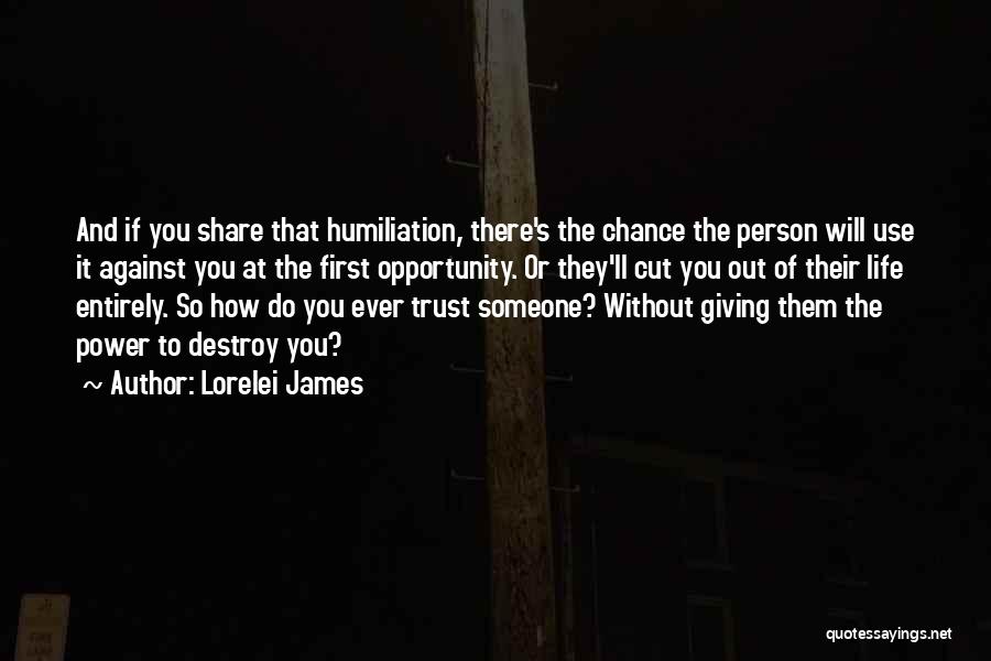 Destroy Trust Quotes By Lorelei James