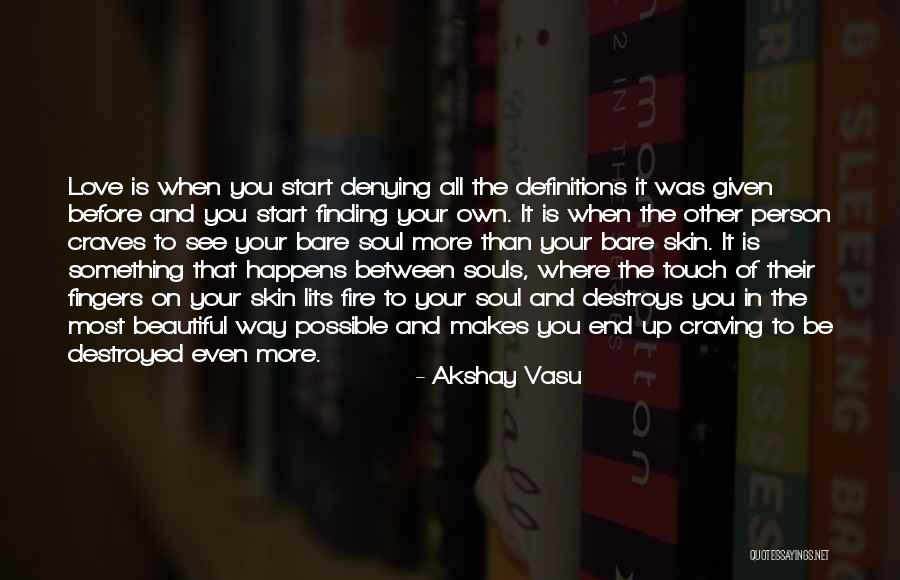 Destroy What Destroys You Quotes By Akshay Vasu Destroy What Destroys You Quotes By Akshay Vasu