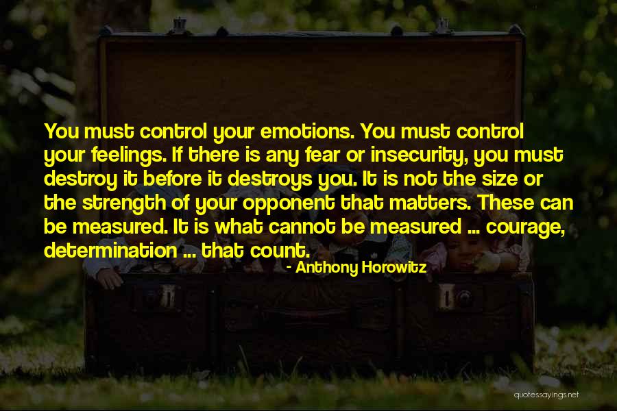 Destroy What Destroys You Quotes By Anthony Horowitz Destroy What Destroys You Quotes By Anthony Horowitz