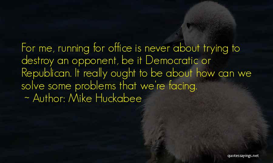 Destroy Your Opponent Quotes By Mike Huckabee