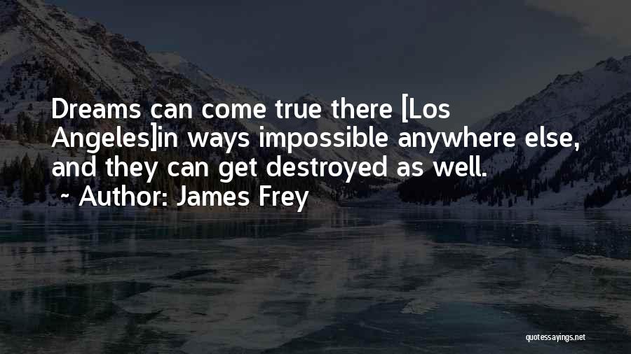 Destroyed Dreams Quotes By James Frey