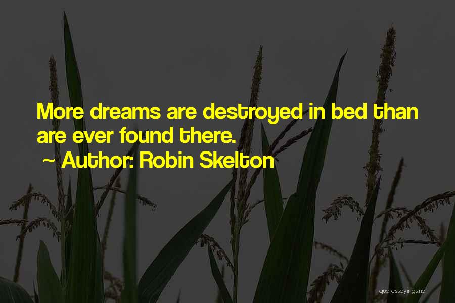 Destroyed Dreams Quotes By Robin Skelton