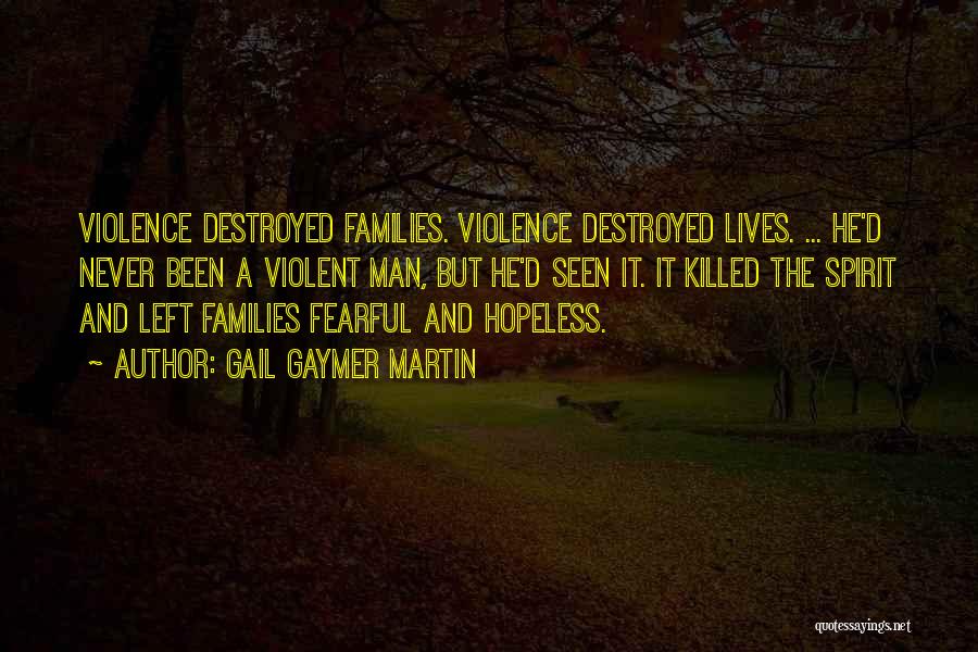 Destroyed Families Quotes By Gail Gaymer Martin