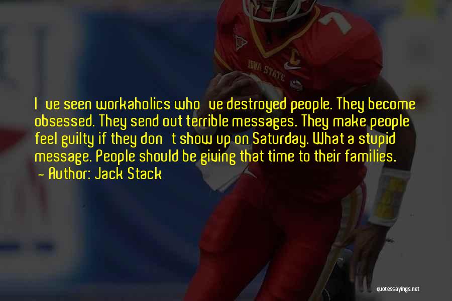 Destroyed Families Quotes By Jack Stack