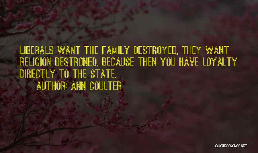 Destroyed Family Quotes By Ann Coulter