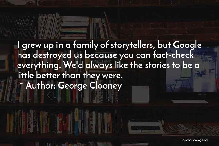 Destroyed Family Quotes By George Clooney