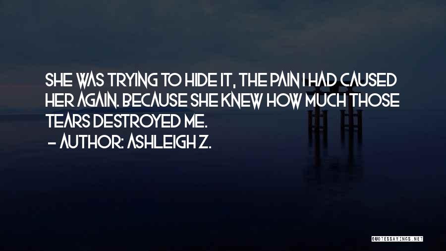 Destroyed Heart Quotes By Ashleigh Z.