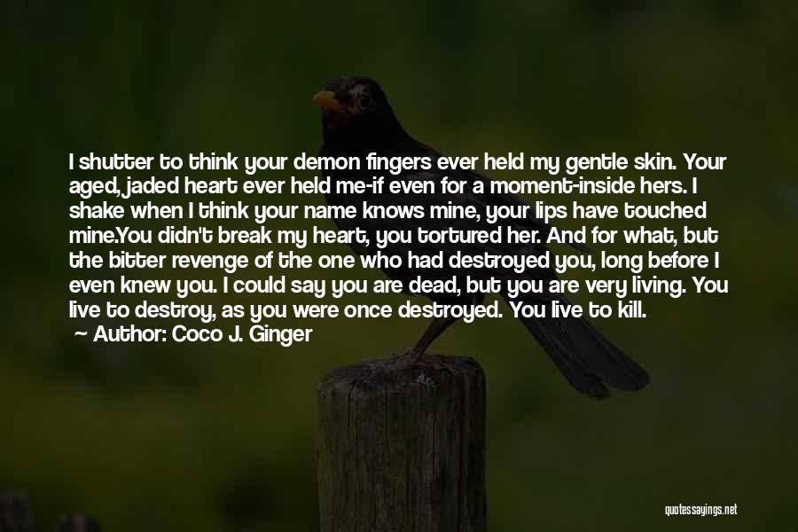 Destroyed Heart Quotes By Coco J. Ginger