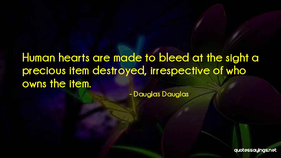 Destroyed Heart Quotes By Dauglas Dauglas