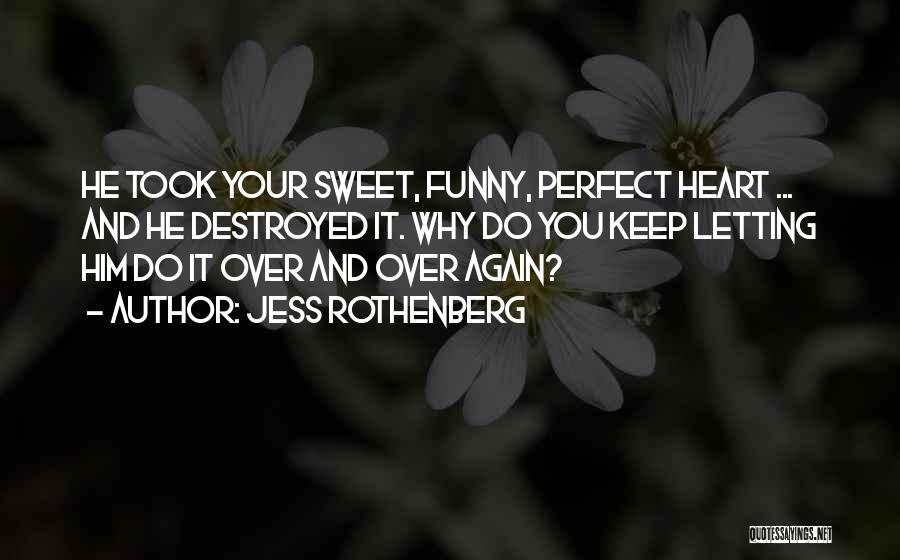 Destroyed Heart Quotes By Jess Rothenberg