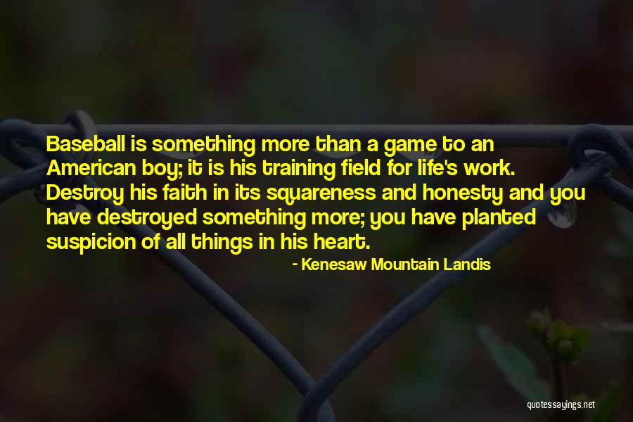 Destroyed Heart Quotes By Kenesaw Mountain Landis