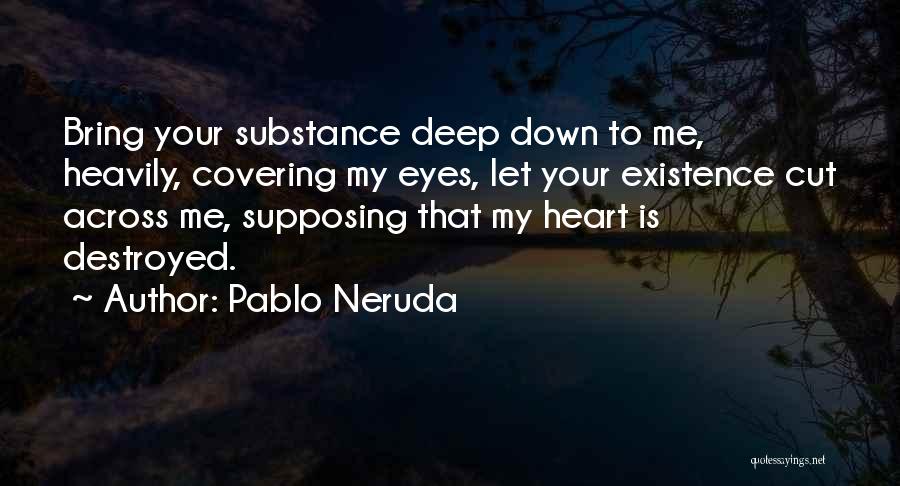 Destroyed Heart Quotes By Pablo Neruda