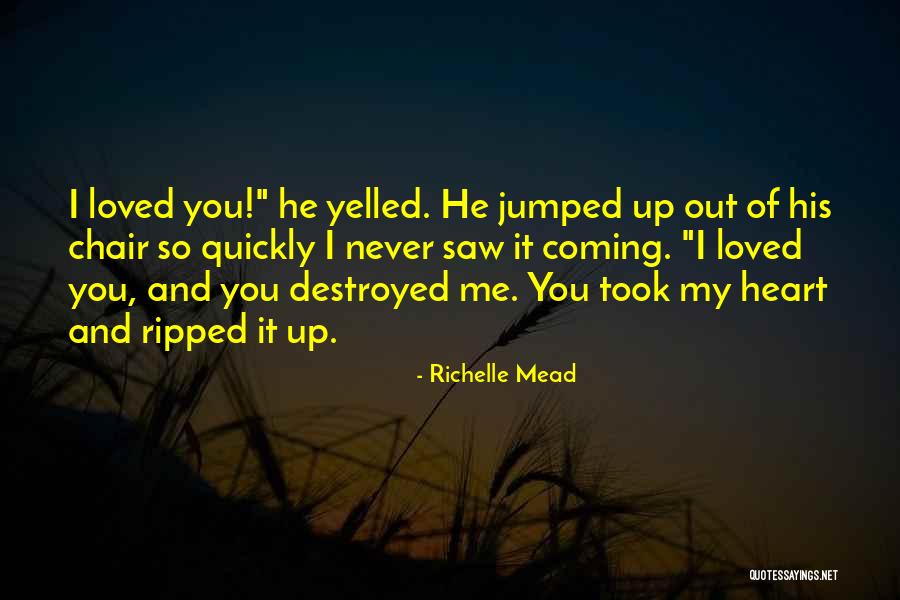 Destroyed Heart Quotes By Richelle Mead