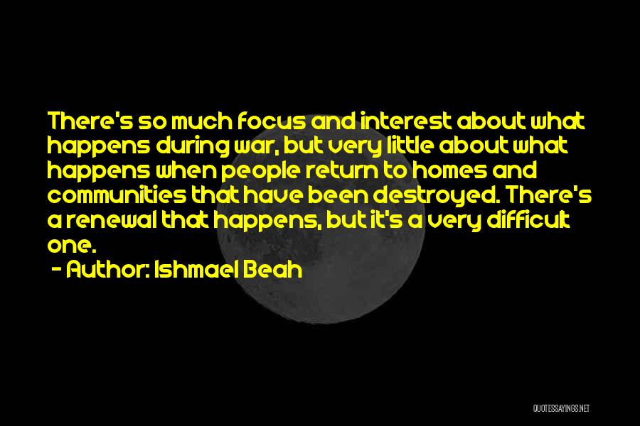 Destroyed Homes Quotes By Ishmael Beah