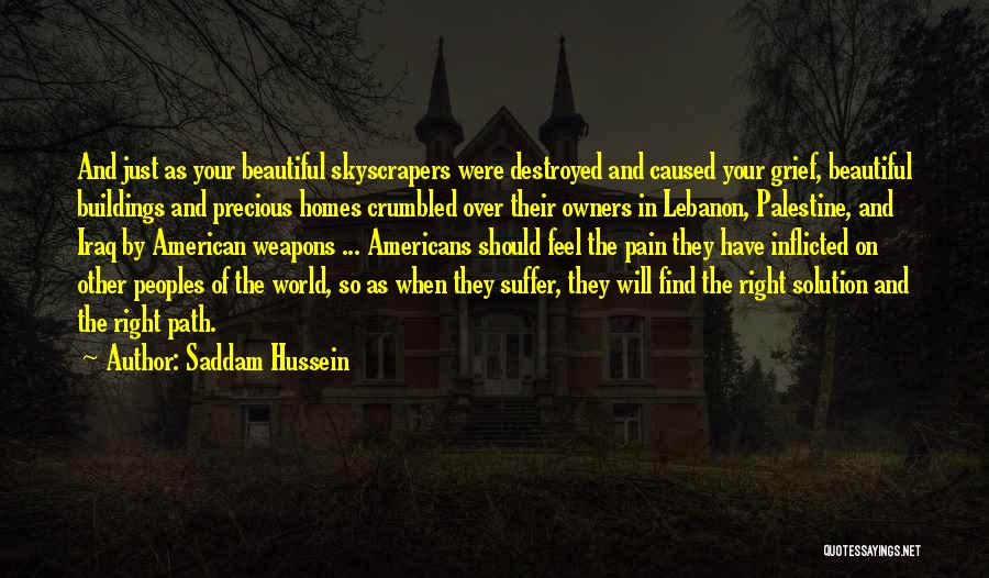Destroyed Homes Quotes By Saddam Hussein
