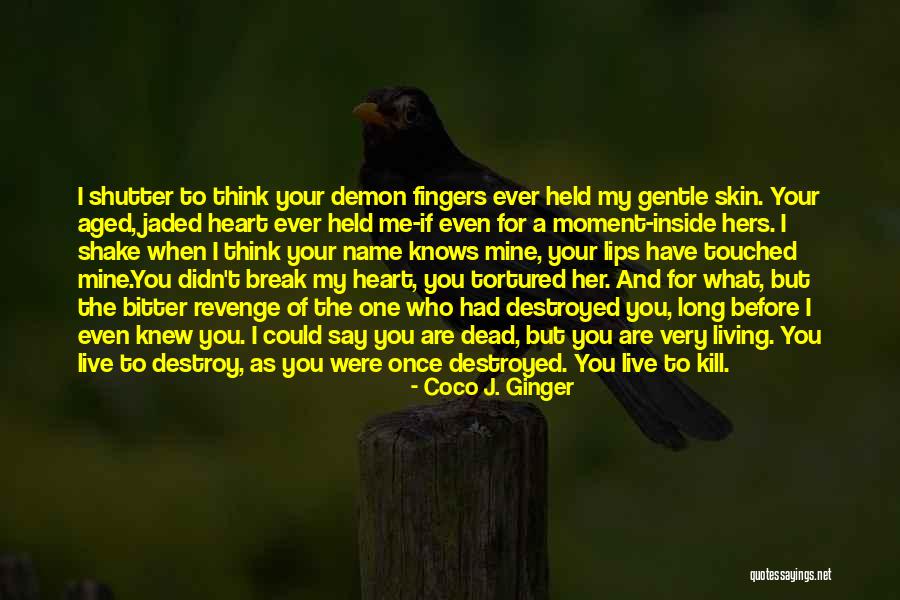 Destroyed Inside Quotes By Coco J. Ginger Destroyed Inside Quotes By Coco J. Ginger