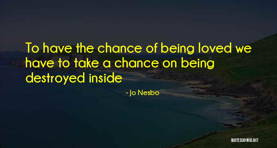 Destroyed Inside Quotes By Jo Nesbo Destroyed Inside Quotes By Jo Nesbo