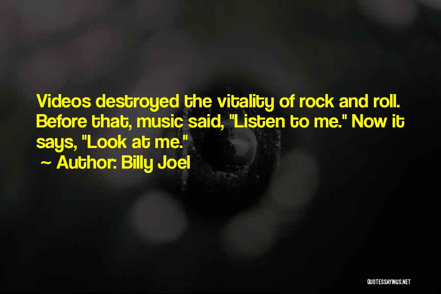 Destroyed Me Quotes By Billy Joel