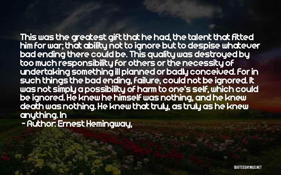 Destroyed Me Quotes By Ernest Hemingway,