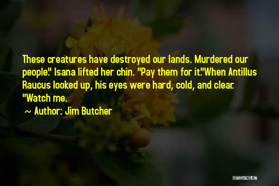 Destroyed Me Quotes By Jim Butcher
