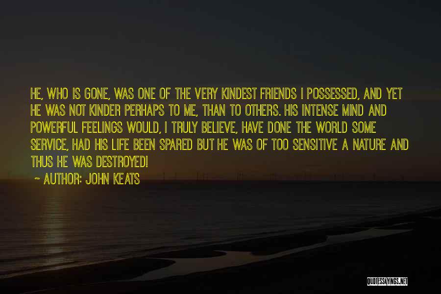 Destroyed Me Quotes By John Keats