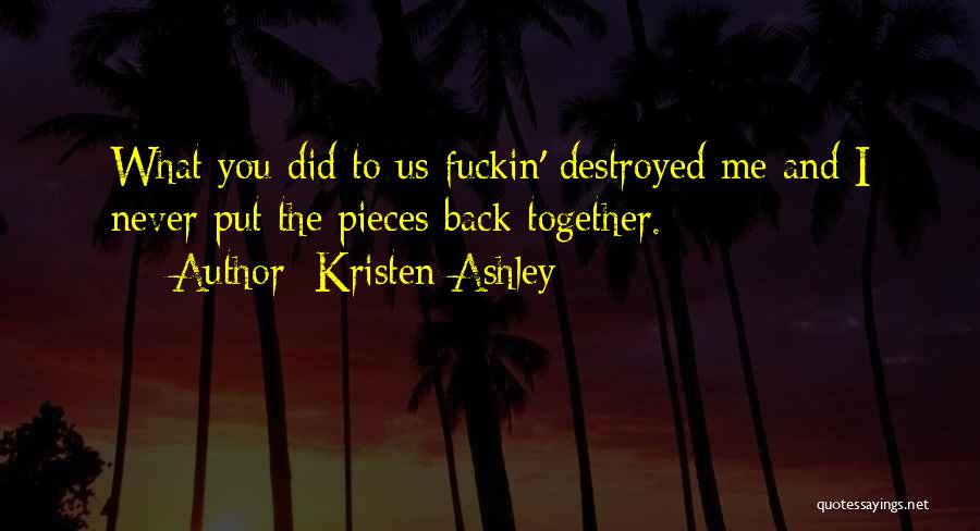 Destroyed Me Quotes By Kristen Ashley